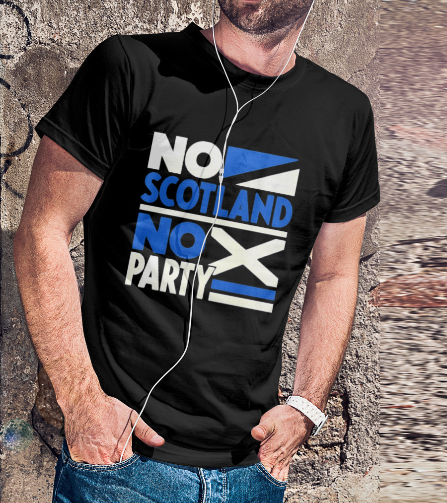 No Scotland No Party Scottish Flag Football Fans T-Shirt
