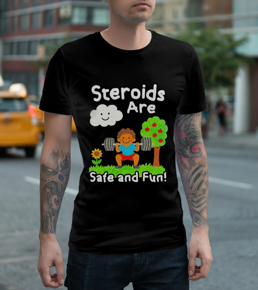 Workout Boy Lifting Weights With Smiling Cloud And Fun Tree Steroids Are Safe And Fun T-Shirt