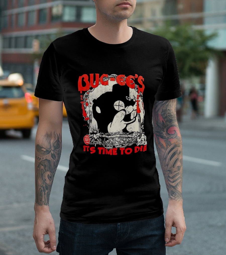 BUC Ee's It's Time To Die T-Shirt