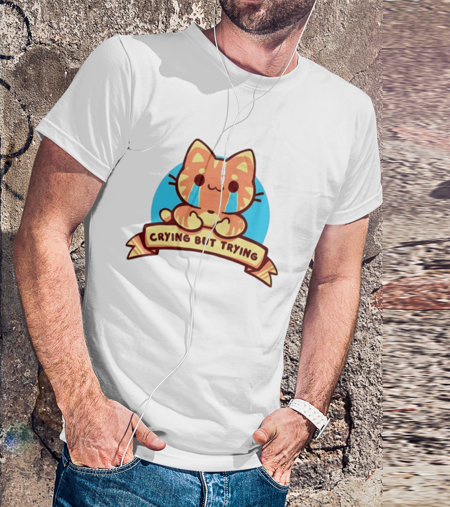 Crying But Trying Tabby Cat Kitten Emotional Support Mental Health Awareness T-Shirt