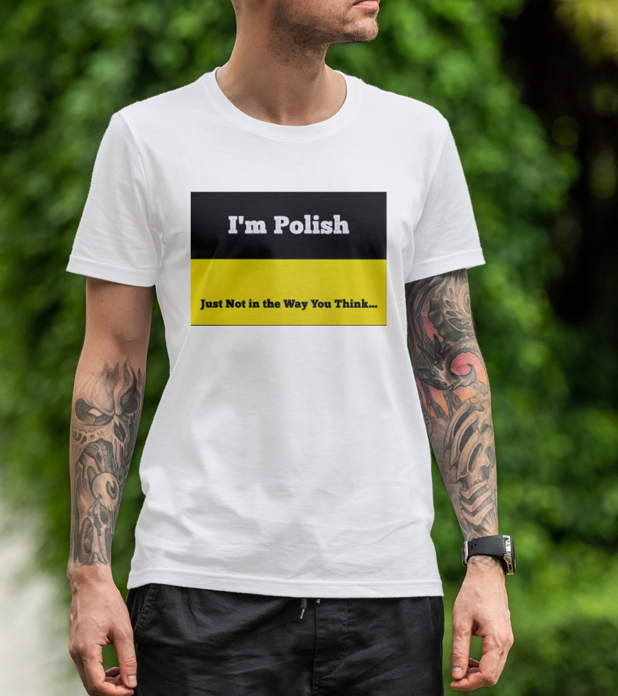 I'm Polish Just Not In The Way You Think Black Yellow T-Shirt