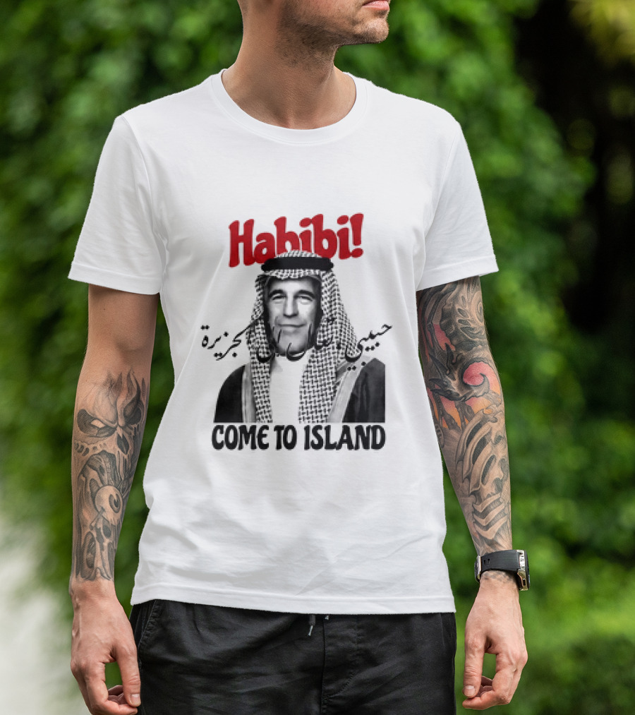 Habibi Come To Island Jeffrey Epstein Middle Eastern Attire T-Shirt