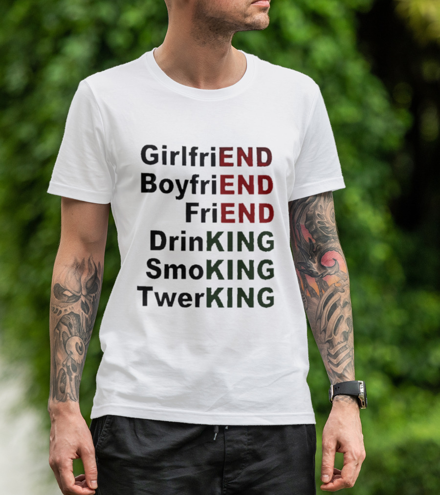 Girlfriend Boyfriend Friend DrinKING SmoKING TwerKING Life Lessons T-Shirt