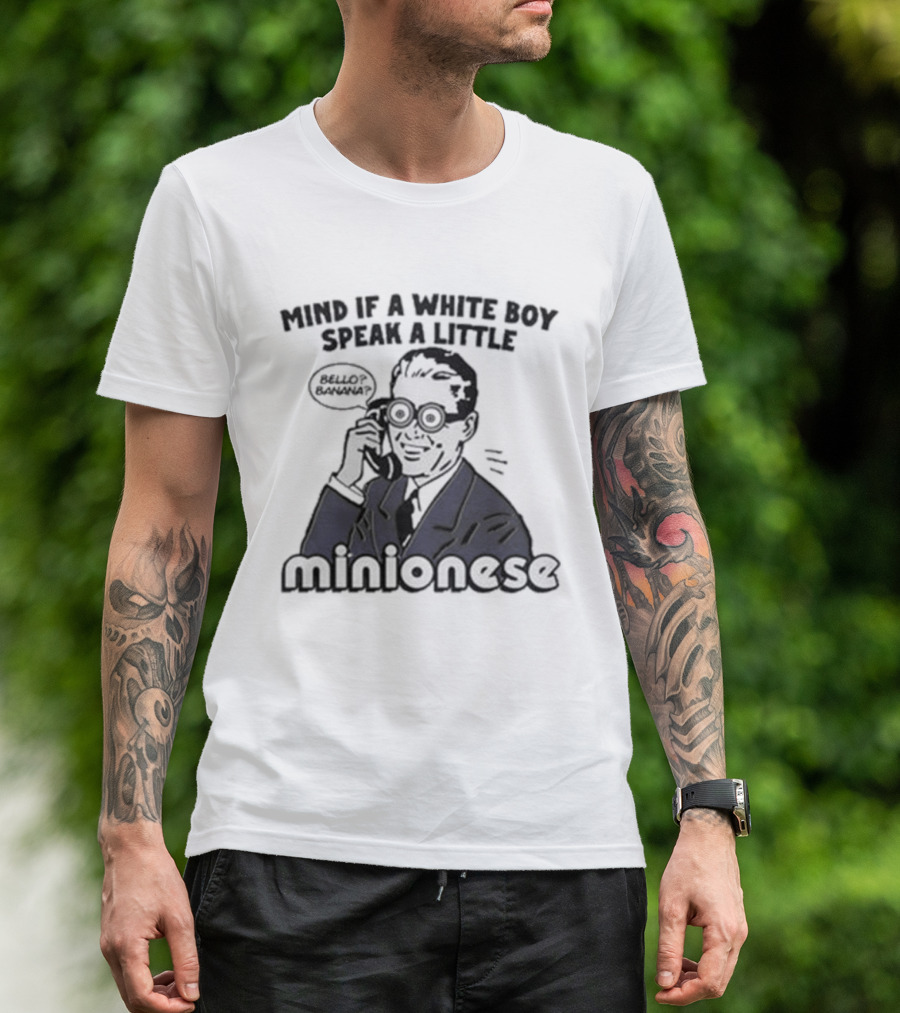 Mind If A White Boy Speak A Little Minionese Retro Comedy Phrase T-Shirt