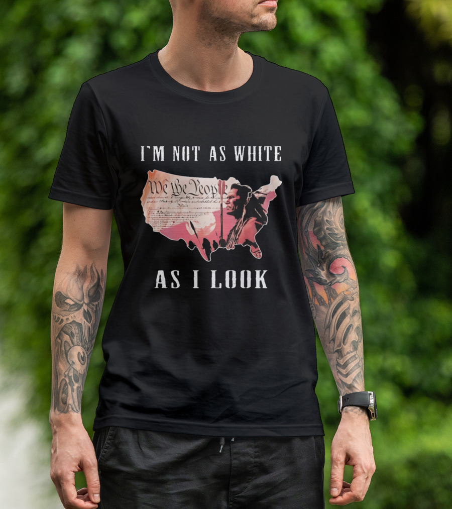 I'm Not As White As I Look United States Map We The People Native American Image T-Shirt