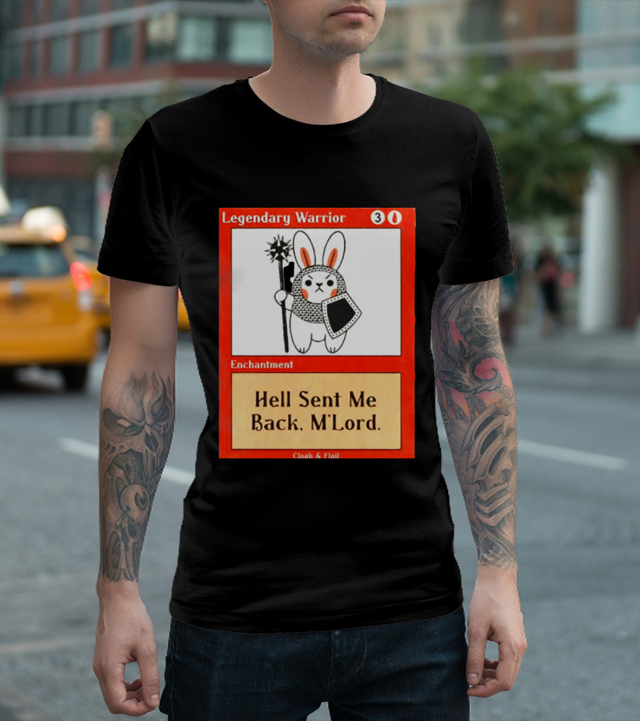 Legendary Warrior Enchantment Hell Sent Me Back M'LORD Cloak & Flail T-Shirt