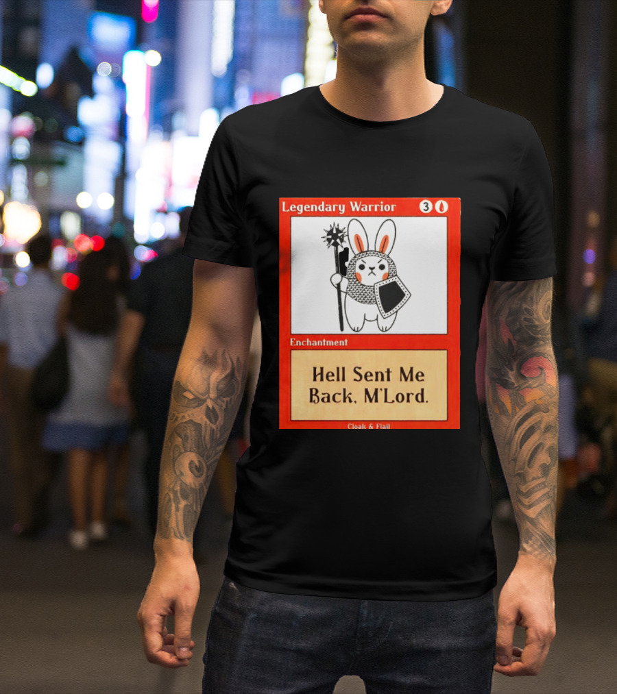 Legendary Warrior Enchantment Hell Sent Me Back M'LORD Cloak & Flail T-Shirt