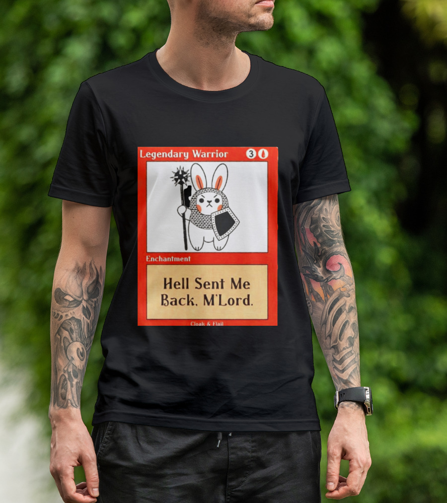 Legendary Warrior Enchantment Hell Sent Me Back M'LORD Cloak & Flail T-Shirt