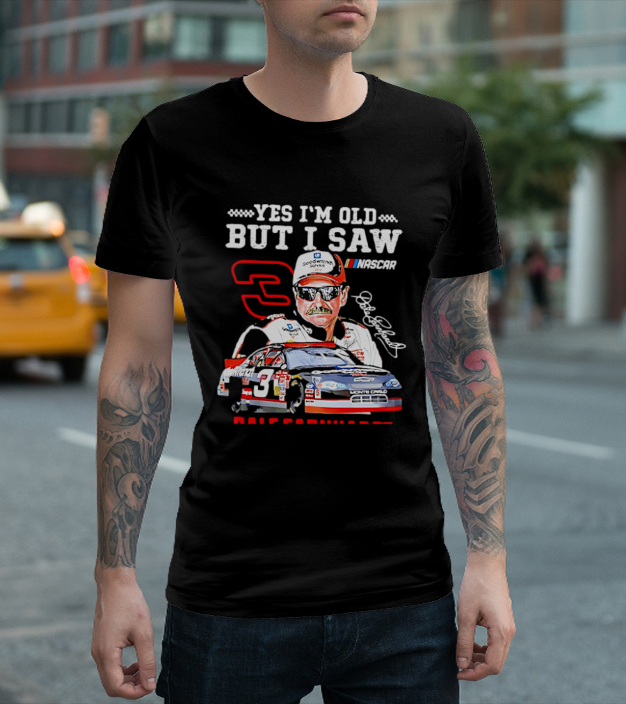 Yes I'm Old But I Saw Dale Earnhardt NASCAR Goodwrench Racing Number 3 Monte Carlo T-Shirt
