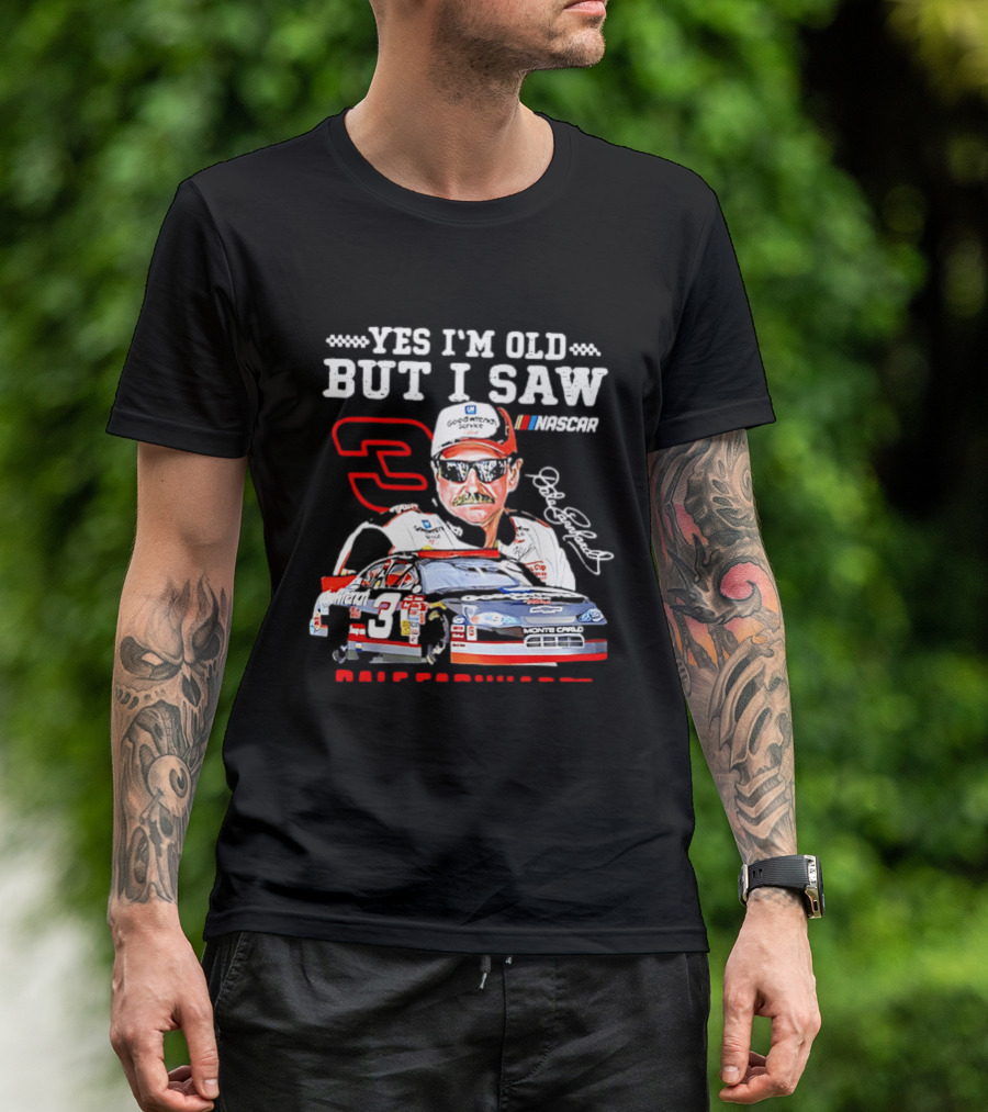 Yes I'm Old But I Saw Dale Earnhardt NASCAR Goodwrench Racing Number 3 Monte Carlo T-Shirt