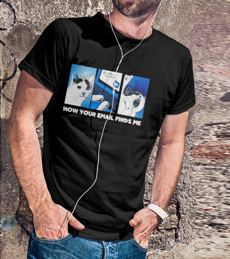 You Have New Email How Your Email Finds Me Cat T-Shirt