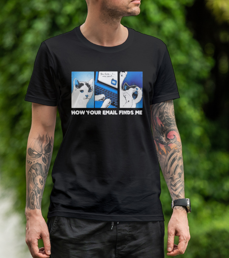 You Have New Email How Your Email Finds Me Cat T-Shirt