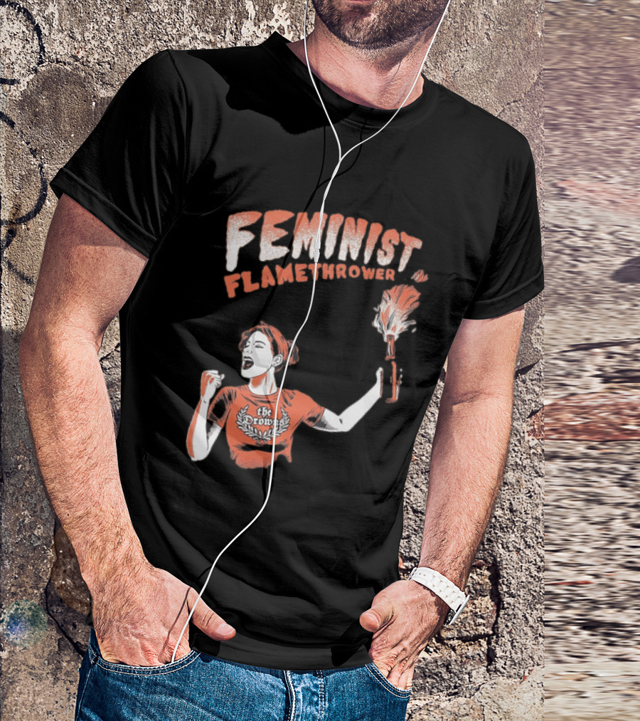 The Drowns Feminist Flamethrower Punk Rock Bold Empowerment T-Shirt