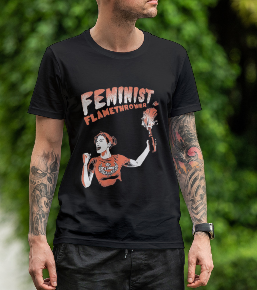 The Drowns Feminist Flamethrower Punk Rock Bold Empowerment T-Shirt