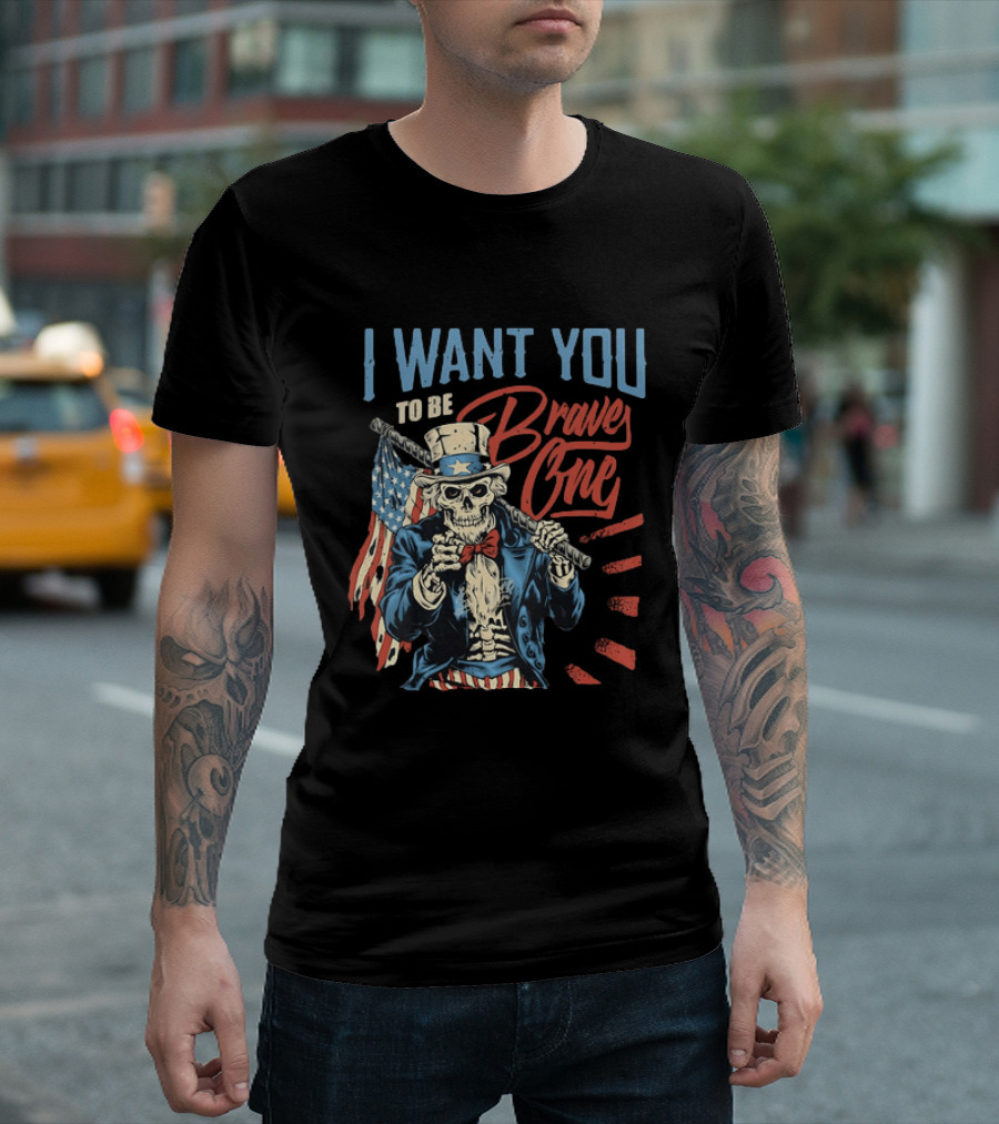 I Want You To Be Brave One Skeleton Uncle Sam American Flag T-Shirt