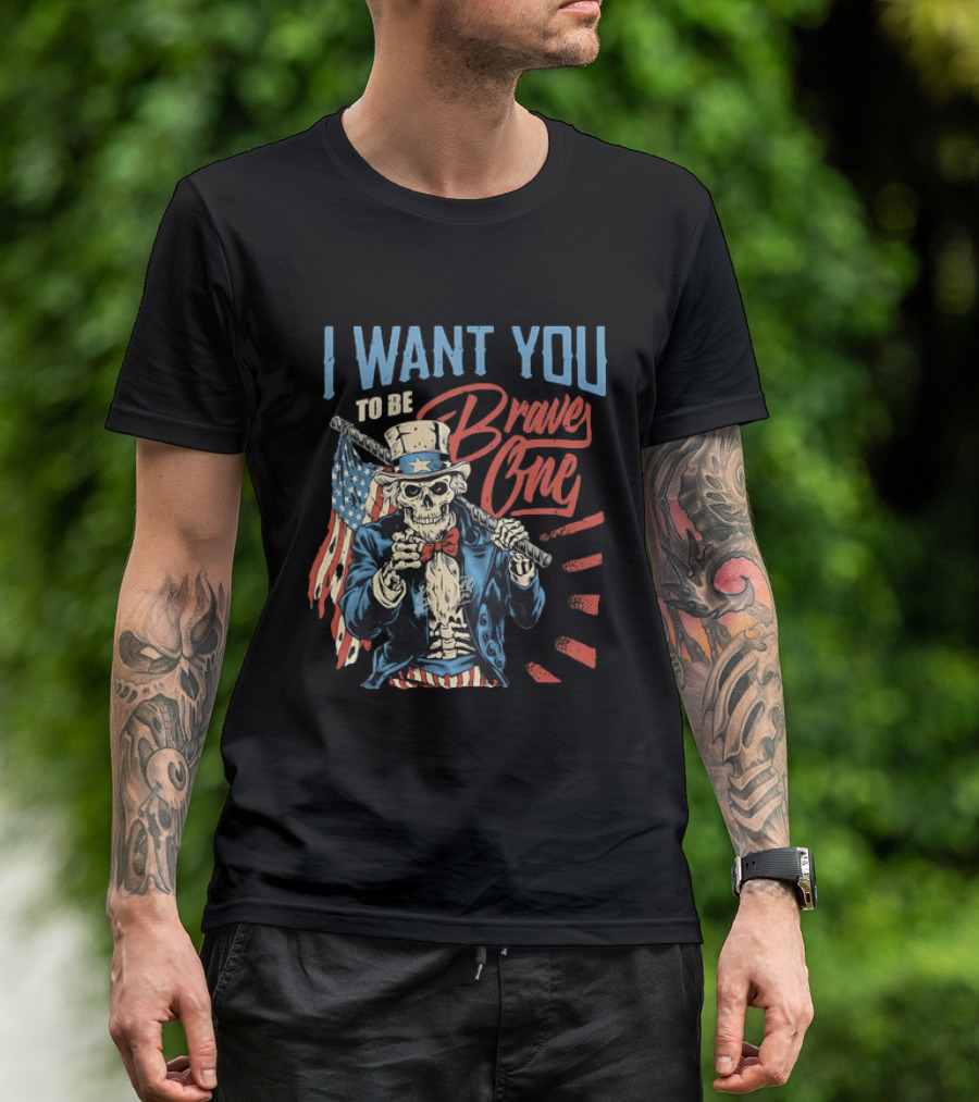 I Want You To Be Brave One Skeleton Uncle Sam American Flag T-Shirt