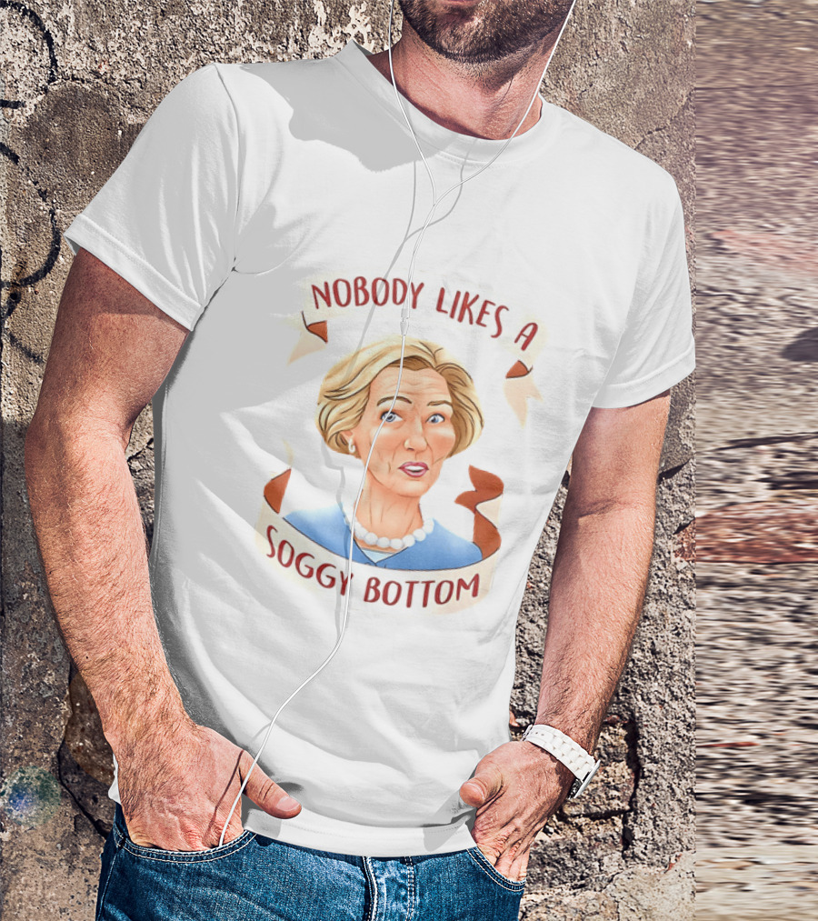 Great British Baking Show Quote Nobody Likes A Soggy Bottom T-Shirt