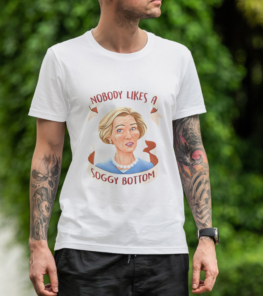 Great British Baking Show Quote Nobody Likes A Soggy Bottom T-Shirt
