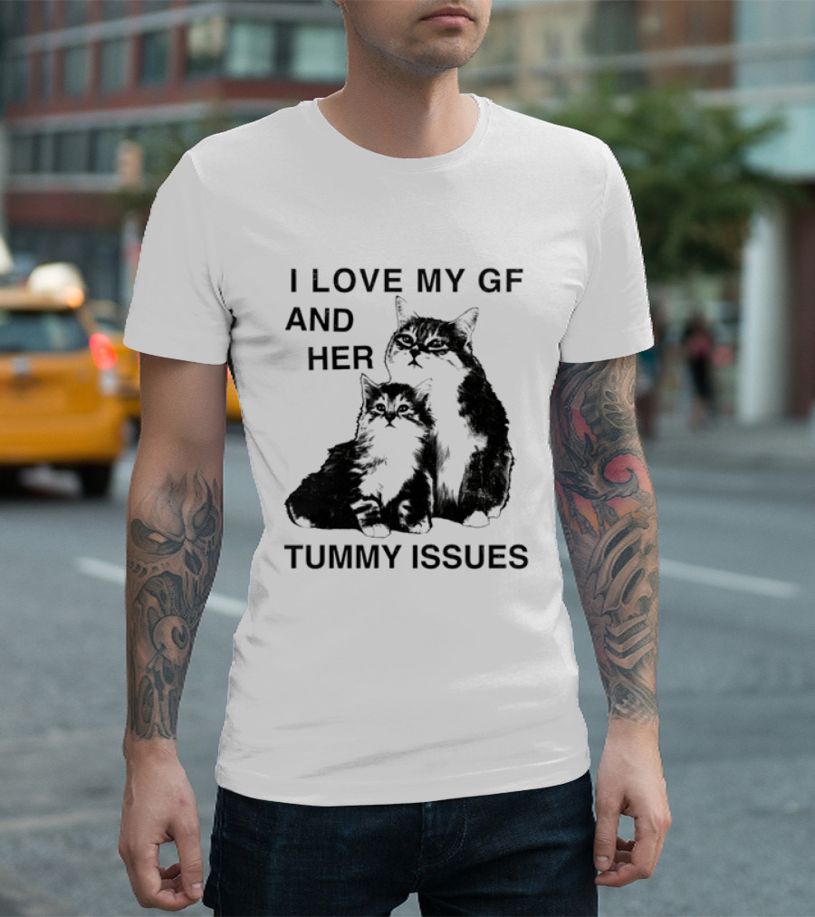 I Love My GF And Her Tummy Issues Cat With Two Cats T-Shirt