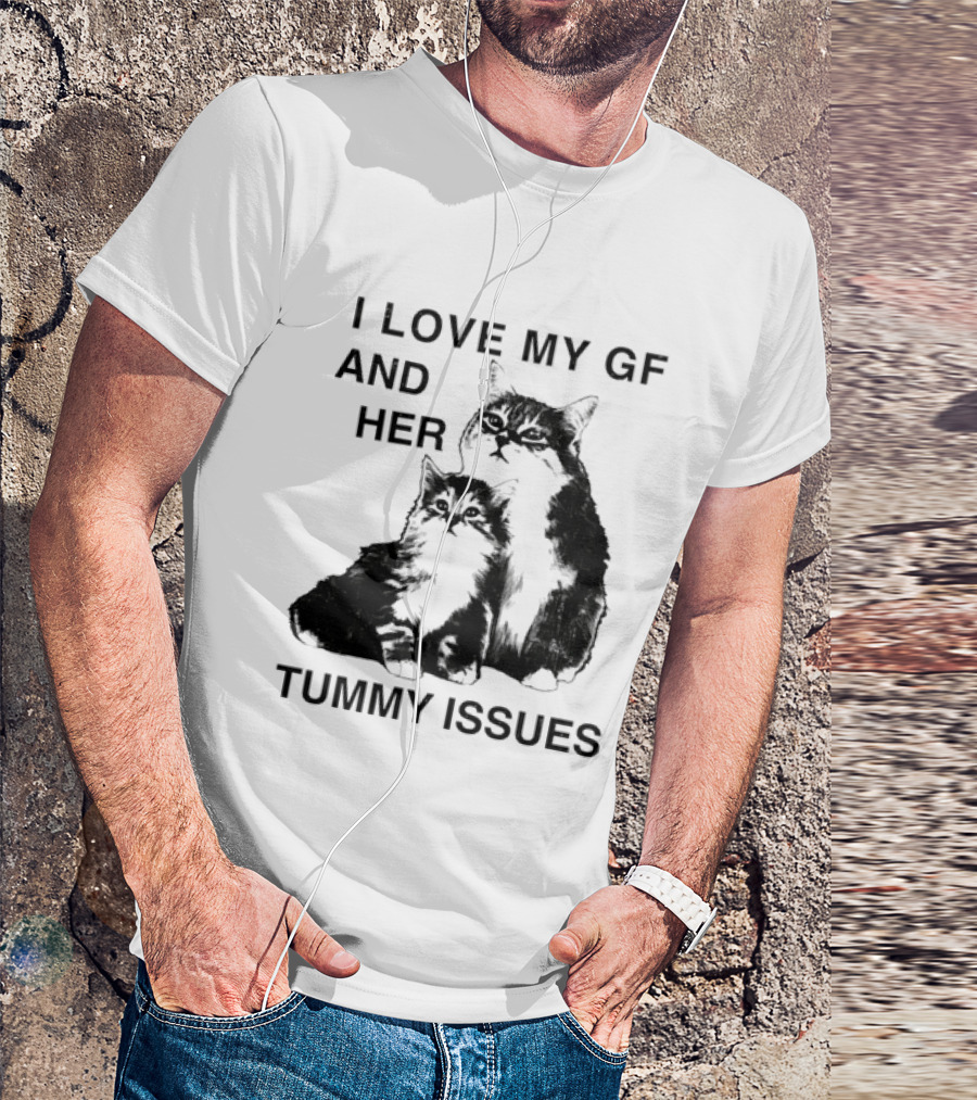 I Love My GF And Her Tummy Issues Cat With Two Cats T-Shirt