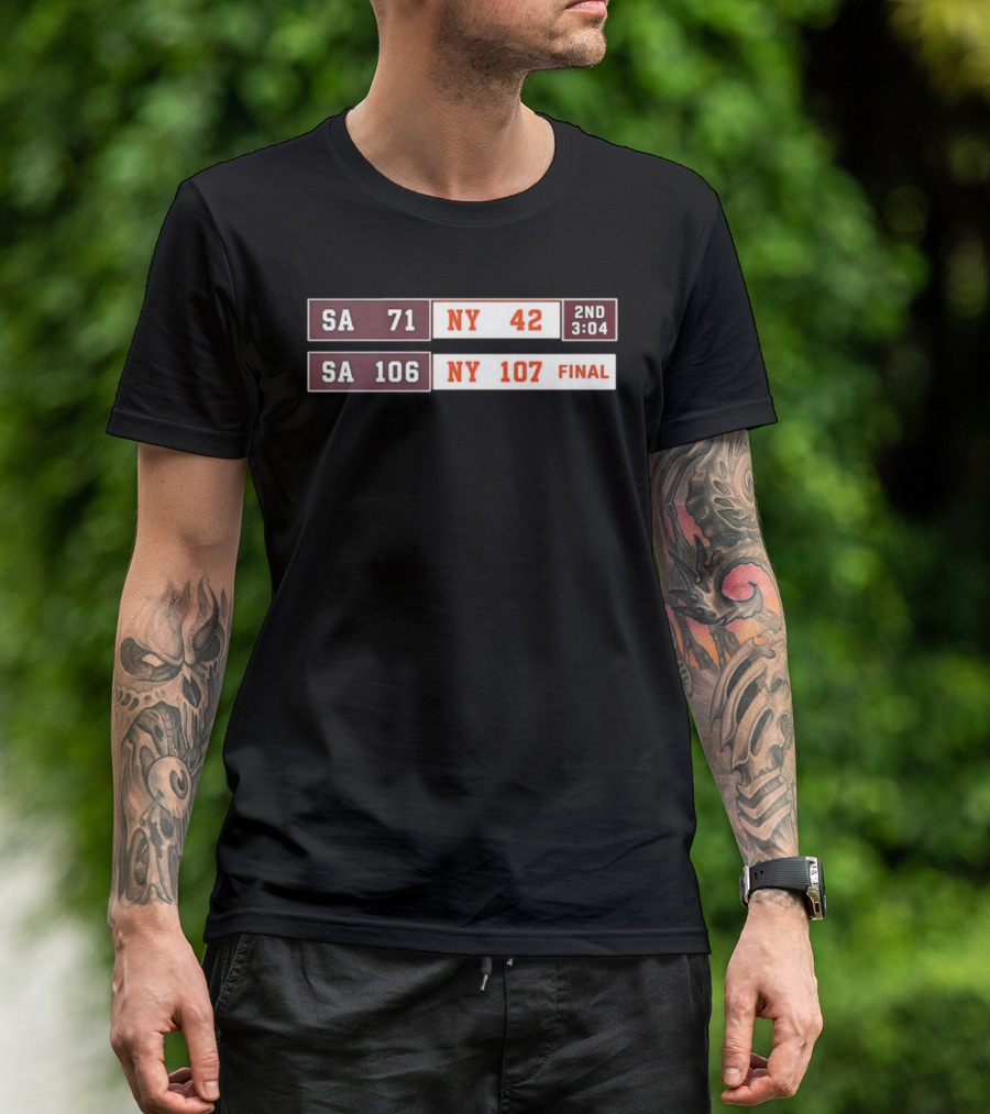 SA 71 To 42 NY Basketball Comeback 107 To 106 Final Scoreboard T-Shirt