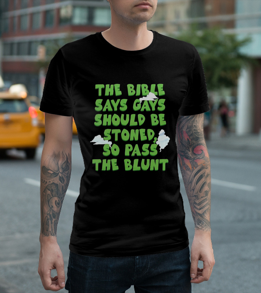 The Bible Says Gays Should Be Stoned So Pass The Blunt Smoke Clouds T-Shirt