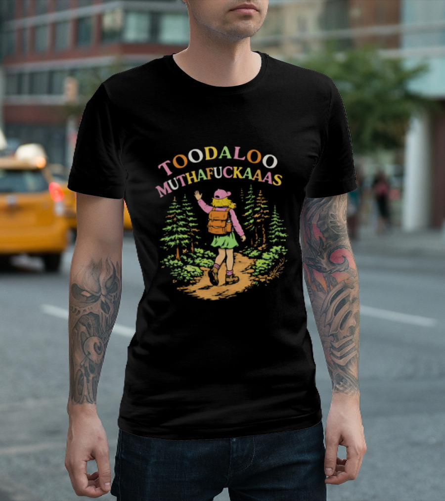 Toodaloo Muthafuckaaas Hiker Girl Forest Adventure T-Shirt