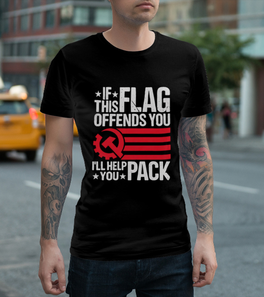 If This Flag Offends You I'll Help You Pack Soviet Hammer And Sickle T-Shirt