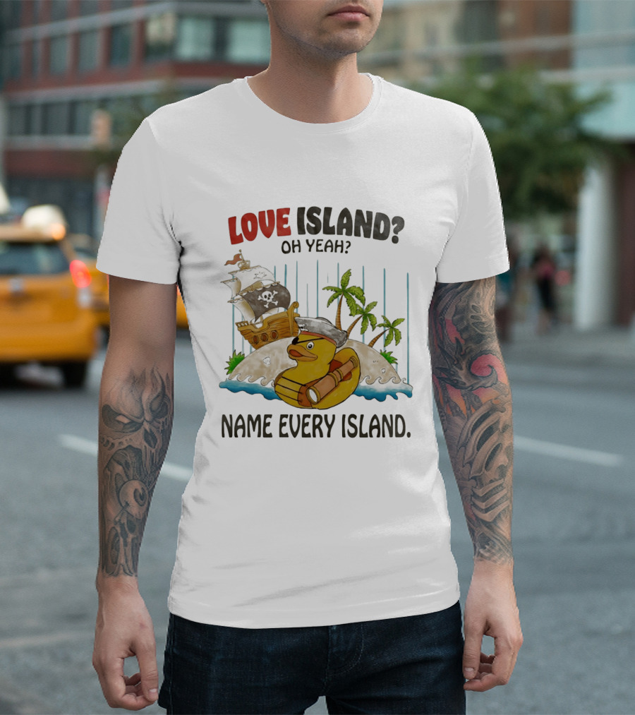 Love Island Oh Yeah Name Every Island Pirate Duck Adventure T-Shirt