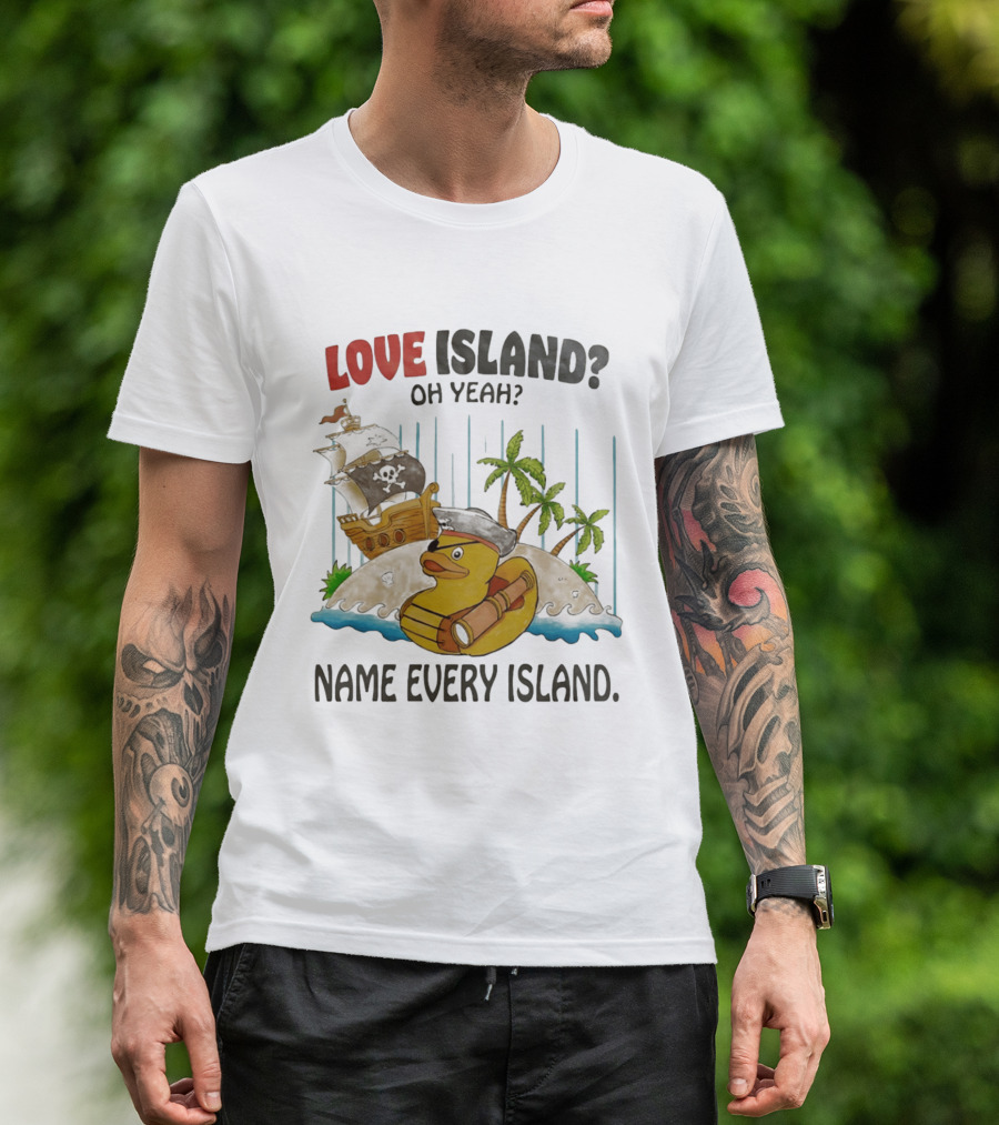 Love Island Oh Yeah Name Every Island Pirate Duck Adventure T-Shirt