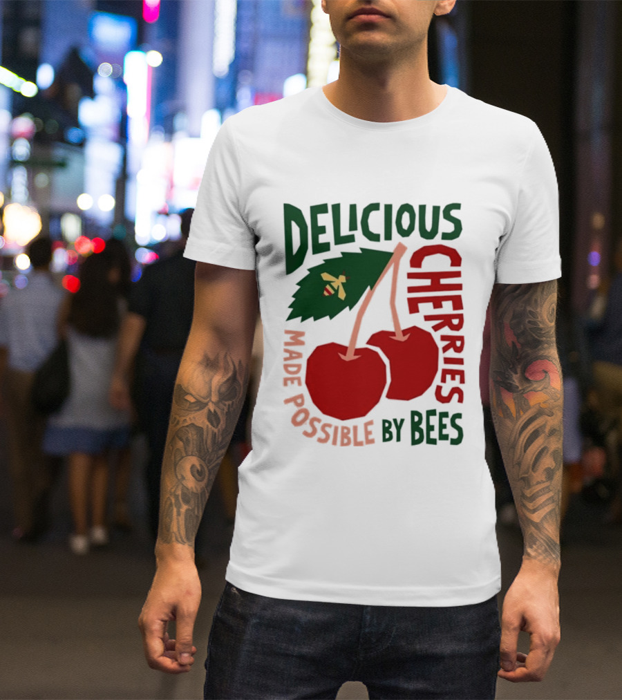 Delicious Cherries Made Possible By Bees T-Shirt