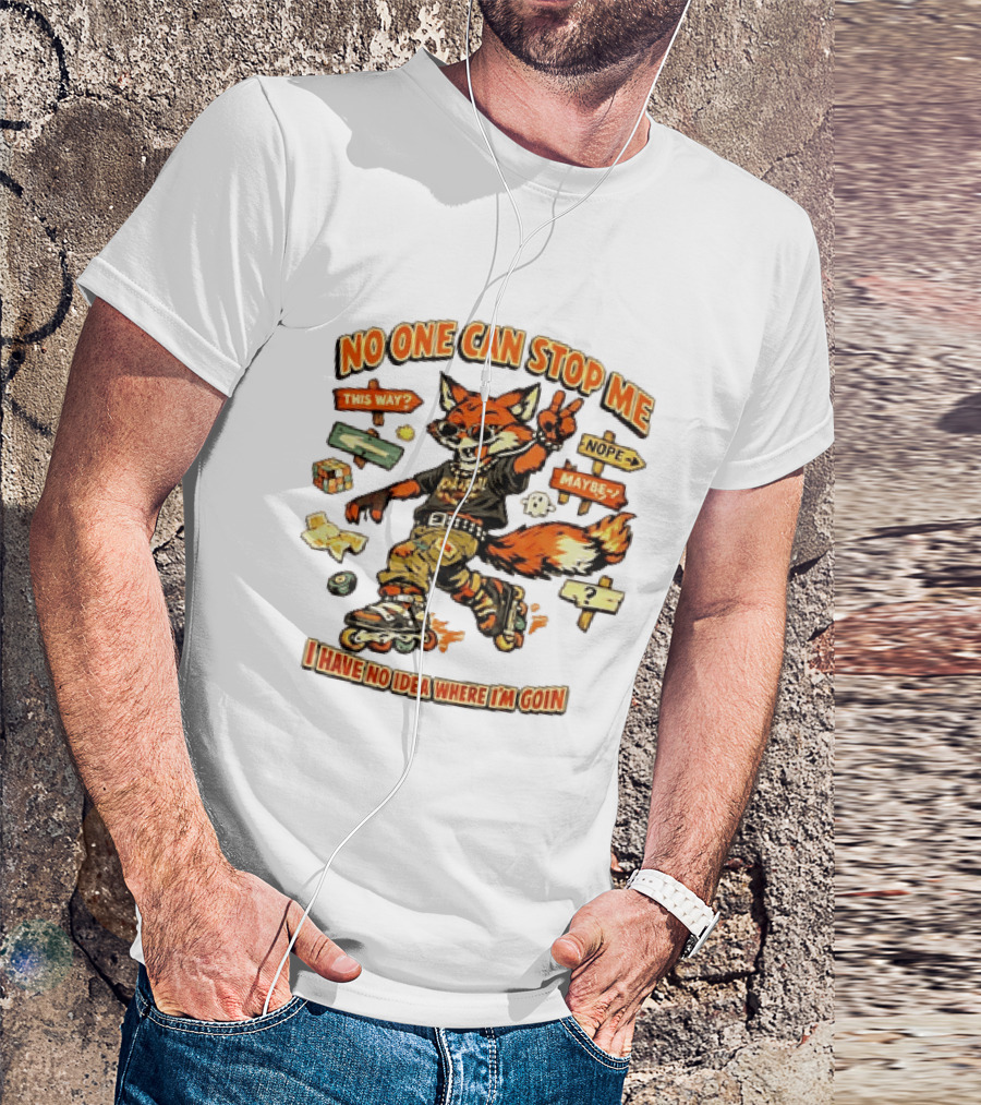 No One Can Stop Me No Idea Where I'm Goin Roller Skating Fox Adventure T-Shirt