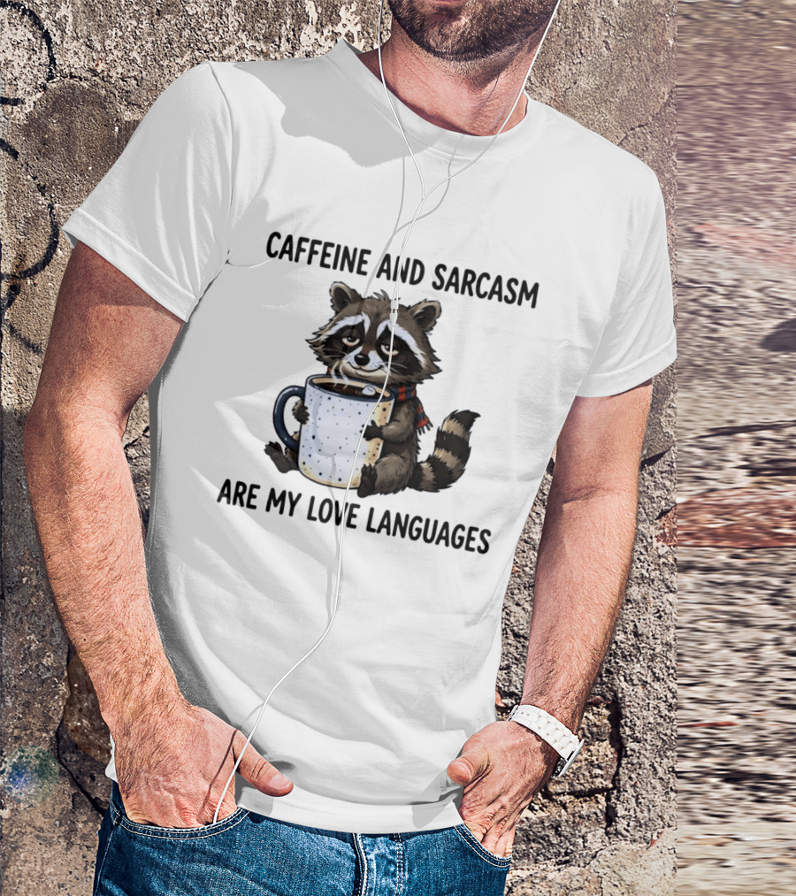 Raccoon Holding Coffee Caffeine And Sarcasm Are My Love Languages T-Shirt