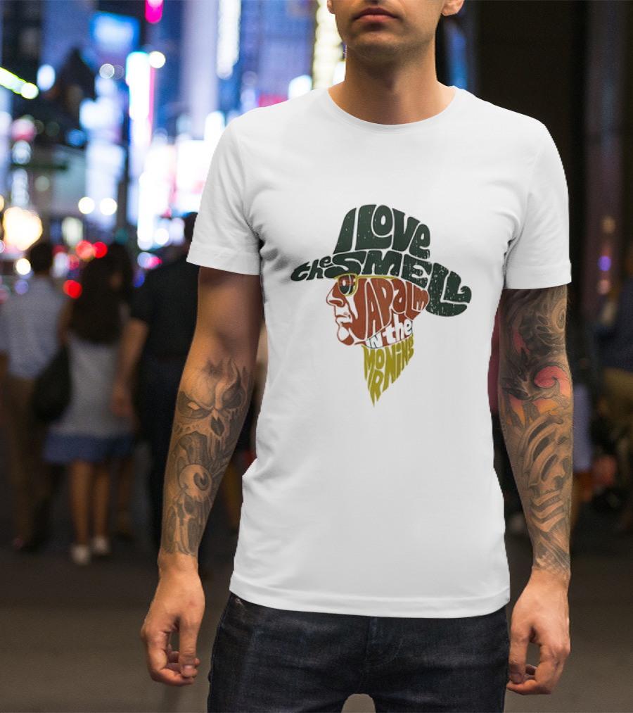 I Love The Smell Of Napalm In The Morning Robert Duvall Apocalypse Now T-Shirt