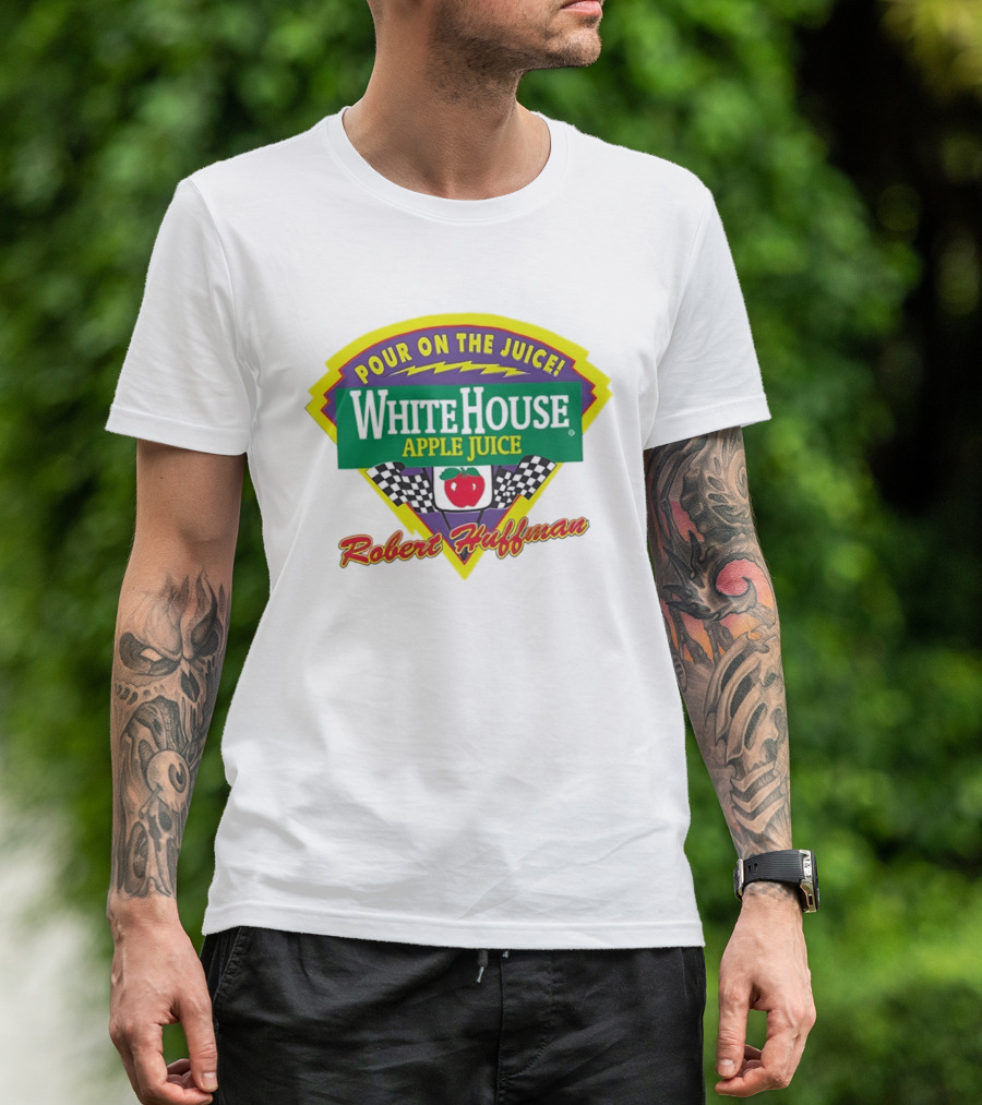 Robert Huffman White House Apple Juice Pour On The Juice Racing T-Shirt