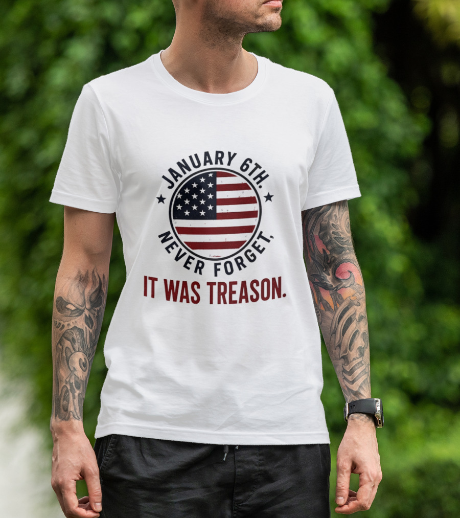 January 6th Never Forget It Was Treason American Flag 2026 T-Shirt