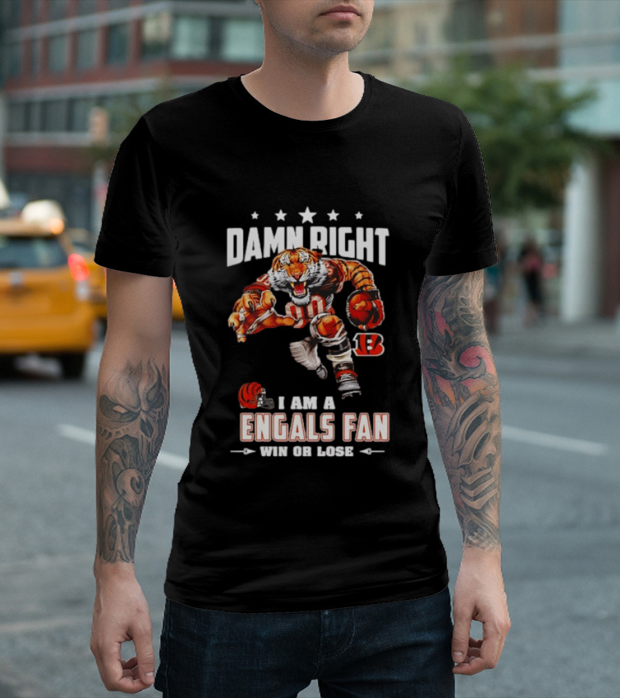 Damn Right I Am A Bengals Fan Win Or Lose Tiger Football T-Shirt