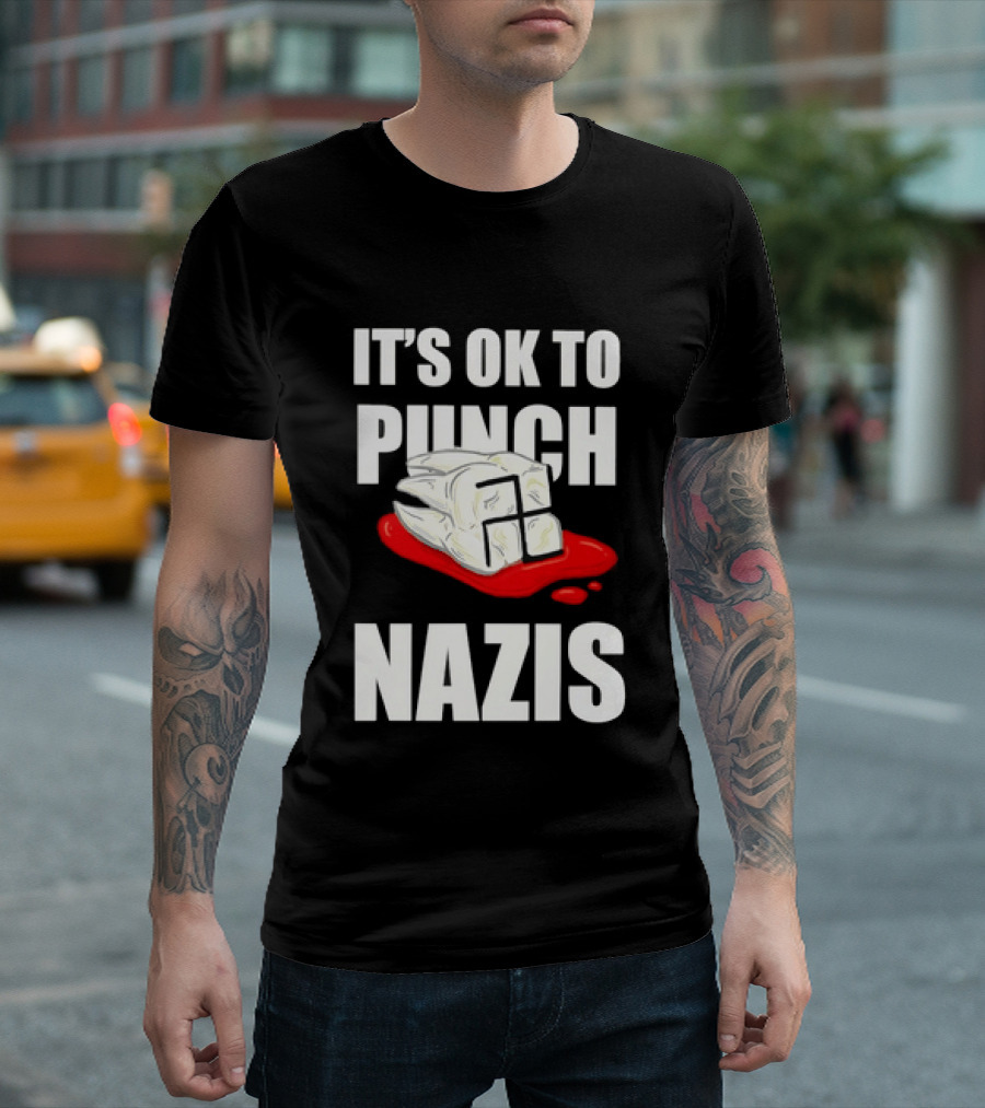 It's OK To Punch Nazis Tooth Anti Nazi Political Protest Message T-Shirt