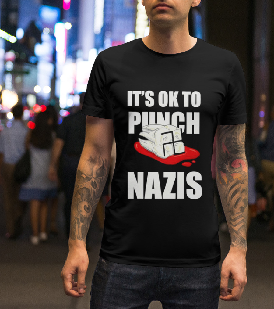 It's OK To Punch Nazis Tooth Anti Nazi Political Protest Message T-Shirt