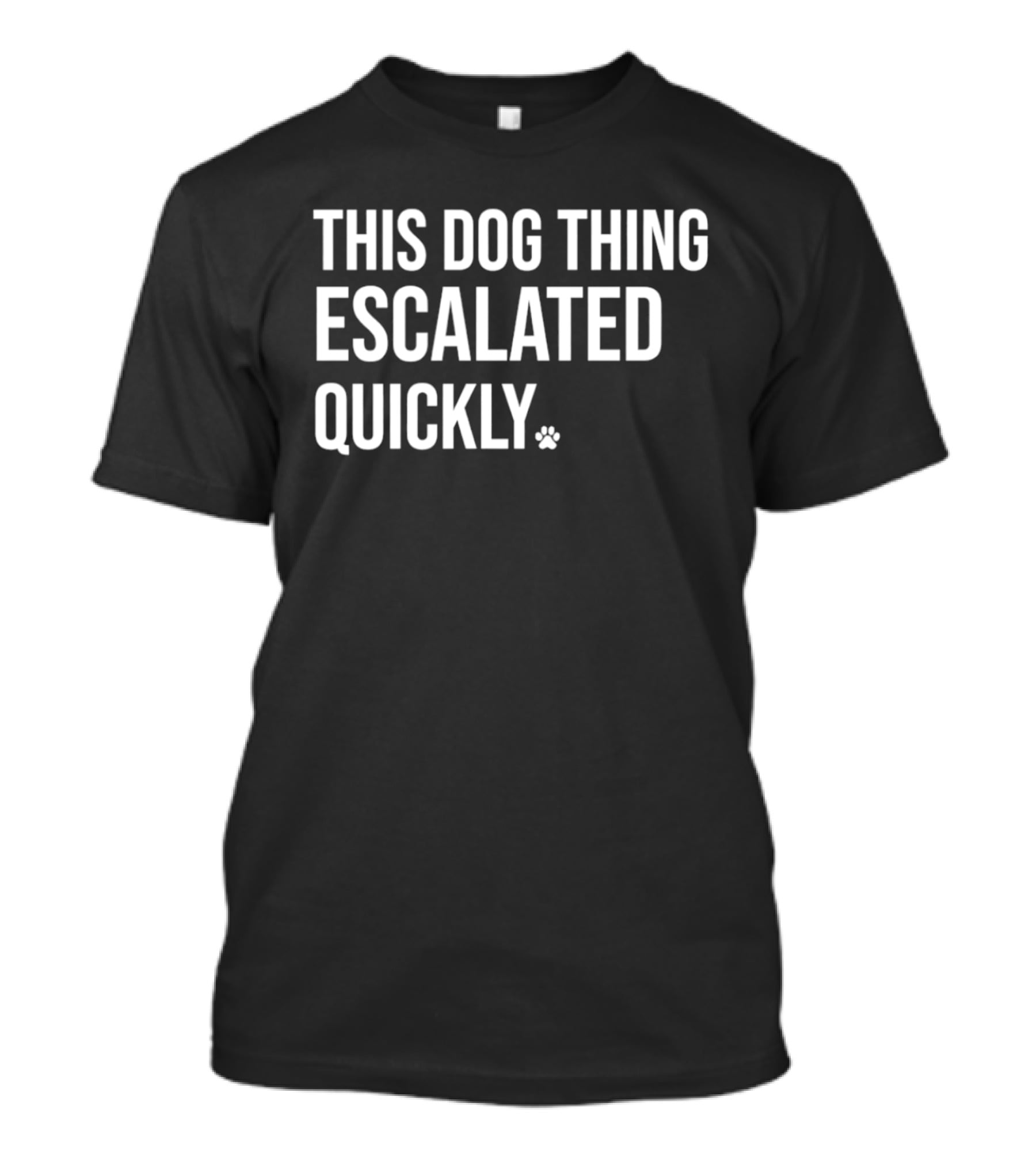 This Dog Thing Escalated Quickly Phrase Text With Asterisk T-Shirt