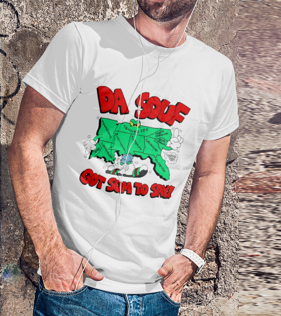 Da Souf Got Sum To Say Map Cartoon Southern States Louisiana Alabama Georgia Florida Texas Mississippi Tennessee North Carolina South Carolina T-Shirt
