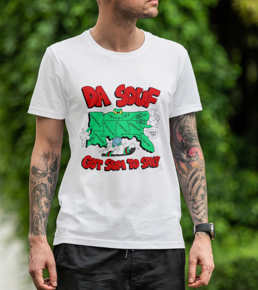 Da Souf Got Sum To Say Map Cartoon Southern States Louisiana Alabama Georgia Florida Texas Mississippi Tennessee North Carolina South Carolina T-Shirt