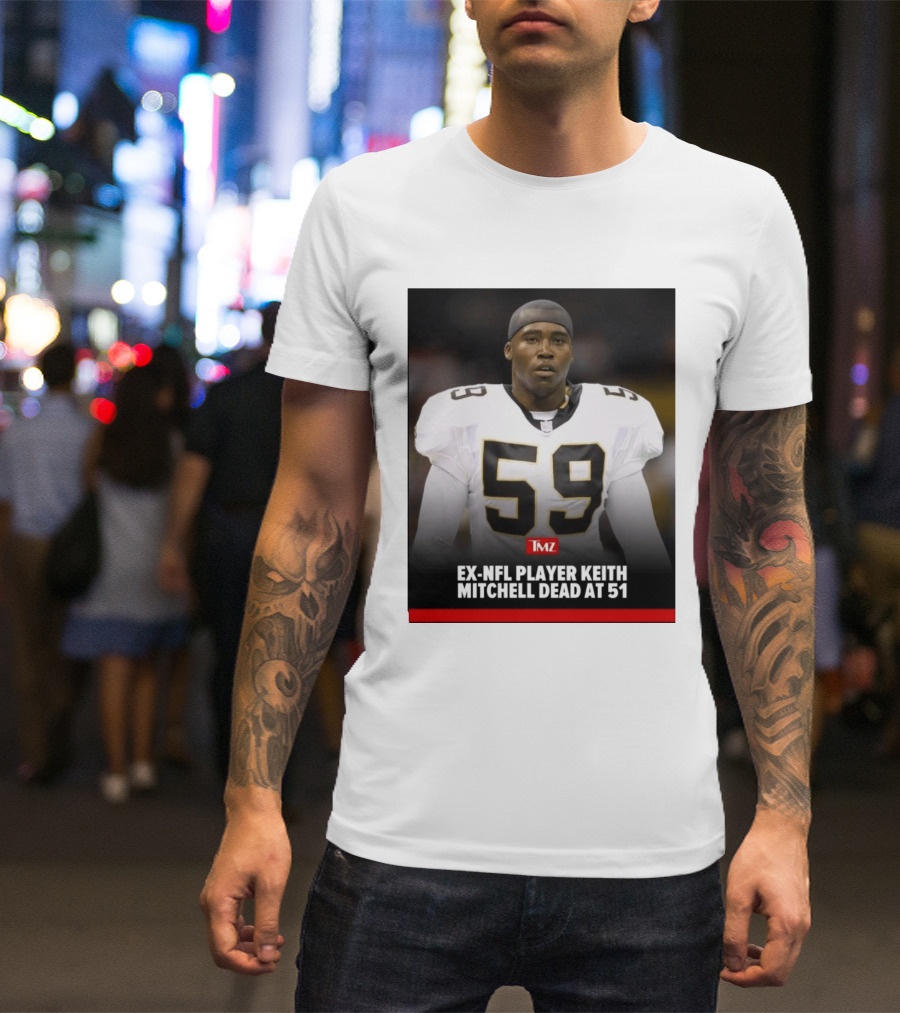 Keith Mitchell Ex NFL Linebacker Dies At 51 TMZ T-Shirt