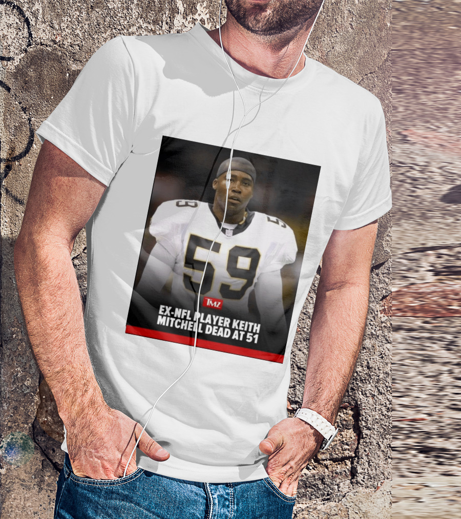 Keith Mitchell Ex NFL Linebacker Dies At 51 TMZ T-Shirt