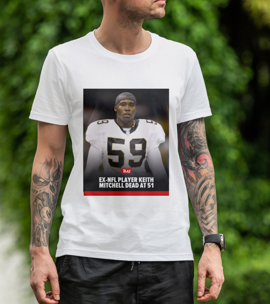 Keith Mitchell Ex NFL Linebacker Dies At 51 TMZ T-Shirt