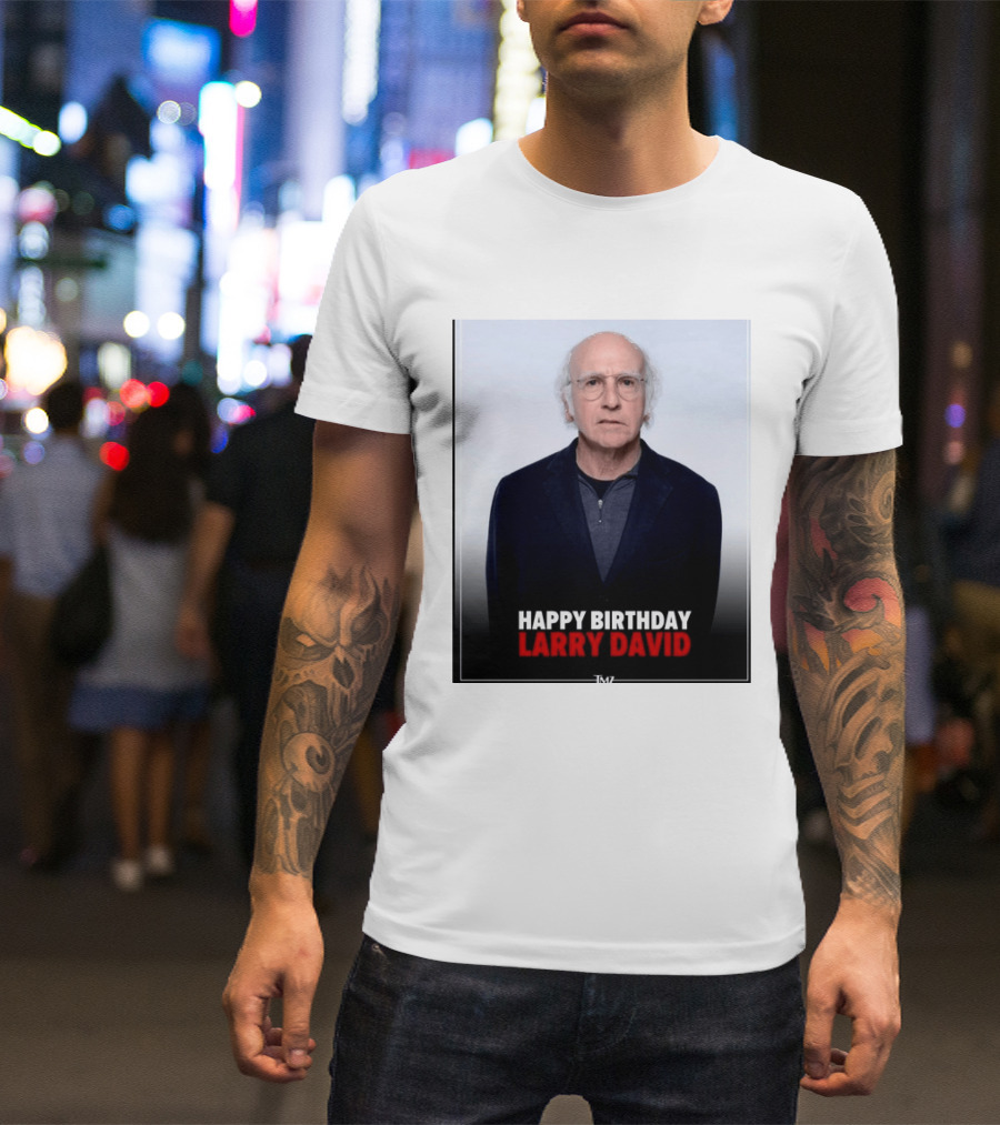Happy Birthday Larry David TMZ Celebration T-Shirt