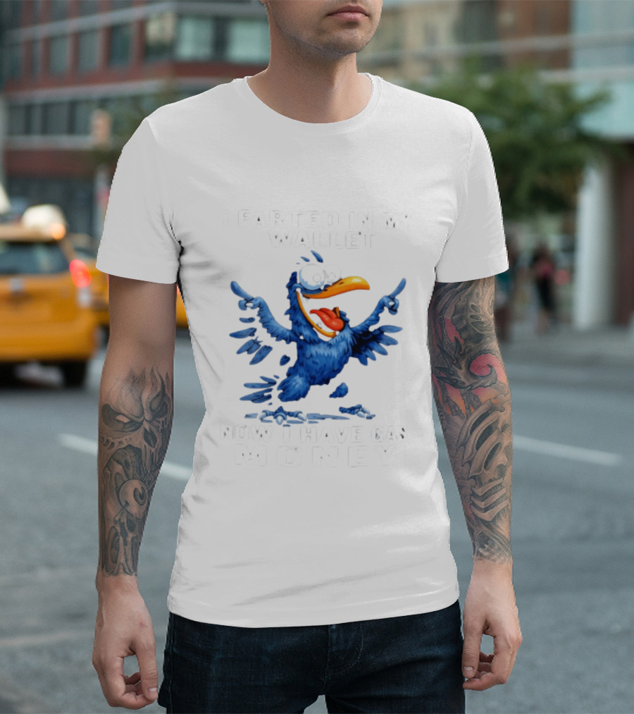I Farted In My Wallet Now I Have Gas Money Crow T-Shirt