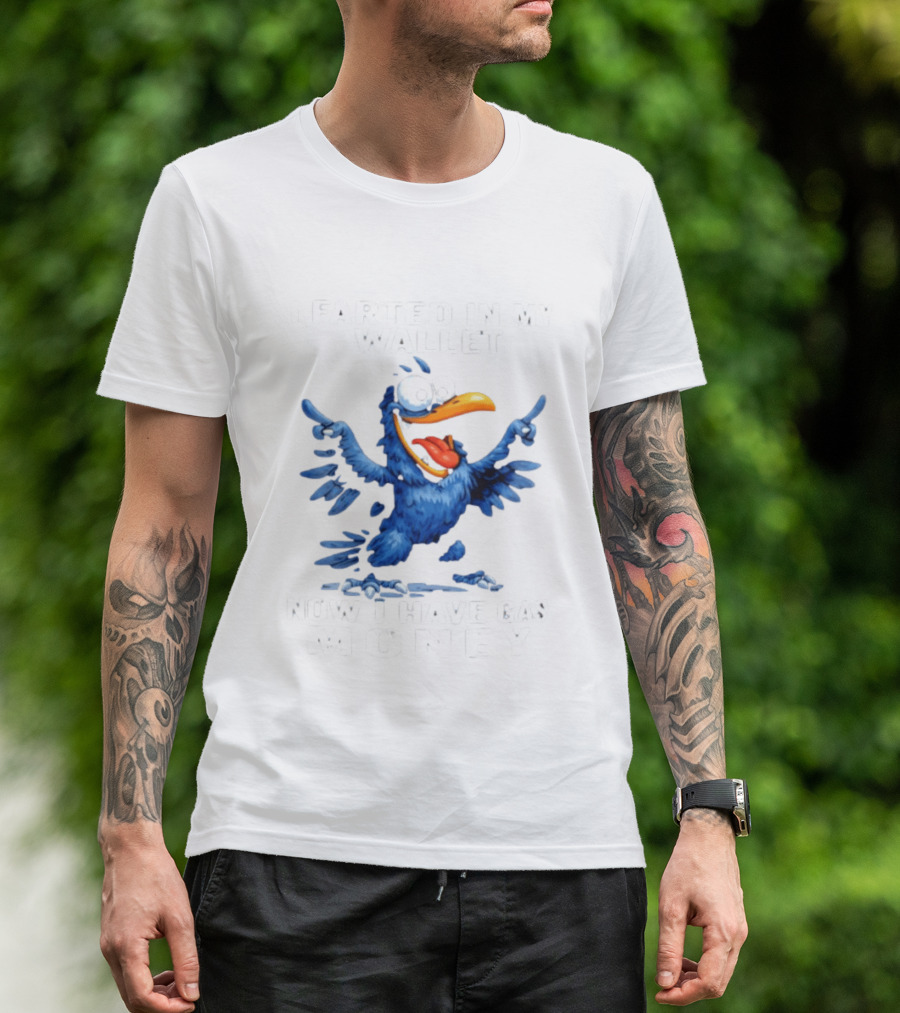 I Farted In My Wallet Now I Have Gas Money Crow T-Shirt
