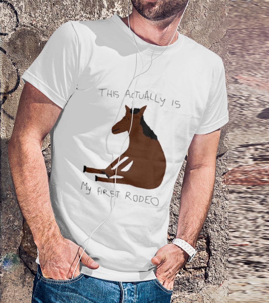 This Actually Is My First Rodeo Horse Sitting T-Shirt