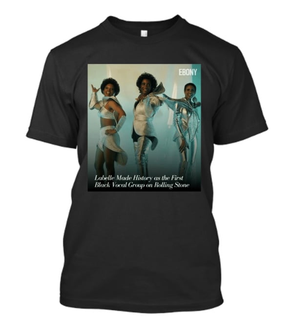Labelle Historic Achievement As First Black Vocal Group On Rolling Stone Ebony T-Shirt